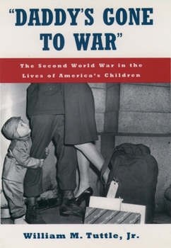 Paperback Daddy's Gone to War: The Second World War in the Lives of America's Children Book