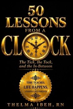 Paperback 50 Lessons from a clock: The Tick, the Tock, and the In-Between Book