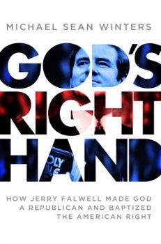 Hardcover God's Right Hand: How Jerry Falwell Made God a Republican and Baptized the American Right Book