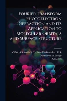 Paperback Fourier Transform Photoelectron Diffraction and its Application to Molecular Orbitals and Surface Structure Book