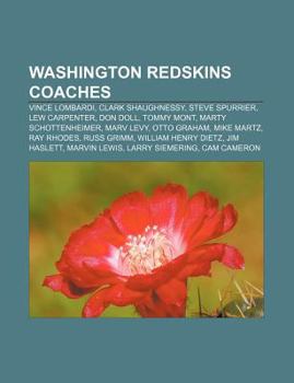 Paperback Washington Redskins Coaches: Vince Lombardi, Clark Shaughnessy, Steve Spurrier, Lew Carpenter, Don Doll, Tommy Mont, Marty Schottenheimer Book