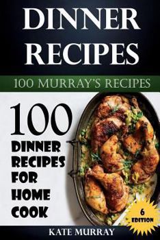 Paperback Dinner Recipes: 100 Dinner Recipes for Home Cook Book