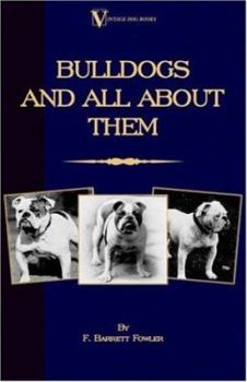 Paperback Bulldogs and All About Them (A Vintage Dog Books Breed Classic - Bulldog / French Bulldog) Book