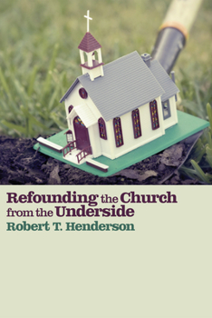 Hardcover Refounding the Church from the Underside Book
