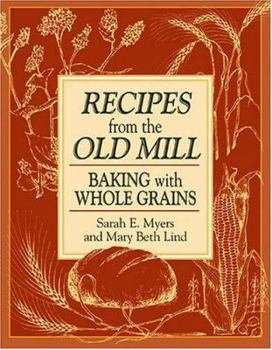 Spiral-bound Recipes from the Old Mill: Baking with Whole Grains Book