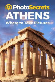 Paperback Photosecrets Athens: Where to Take Pictures: A Photographer's Guide to the Best Photo Spots Book