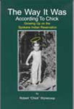 Hardcover The way it was according to Chick: Growing up on the Spokane Indian Reservation Book