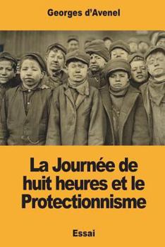 Paperback La Journée de huit heures et le Protectionnisme [French] Book