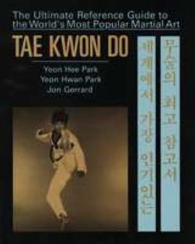 Hardcover Tae Kwon Do: The Ultimate Reference Guide to the World's Most Popular Martial Art Book