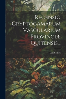 Paperback Recensio Cryptogamarum Vascularium Provinciæ Quitensis... [Latin] Book