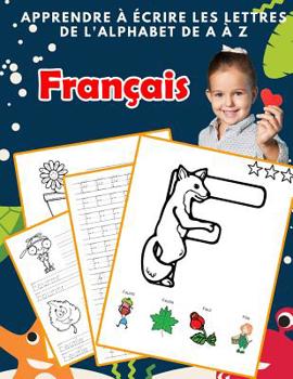 Paperback Apprendre à écrire les lettres de l'alphabet de A à Z Français: Les 26 lettres mon imagier de l'alphabet French pour K KS1 KS2 KS3 CP CE1 CE2 CM1 CM2 [French] Book