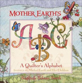 Hardcover Mother Earth's ABC: A Quilter's Alphabet and Story Book