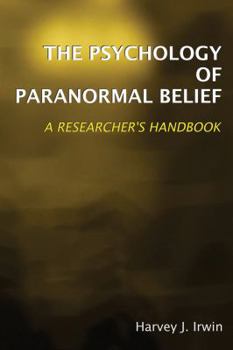 Paperback The Psychology of Paranormal Belief: A Researcher's Handbook Book