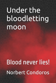 Paperback Under the bloodletting moon: Blood never lies! Book