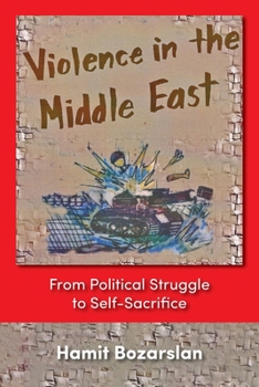 Paperback Violence in the Middle East: From Political Struggle to Self-Sacrifice Book