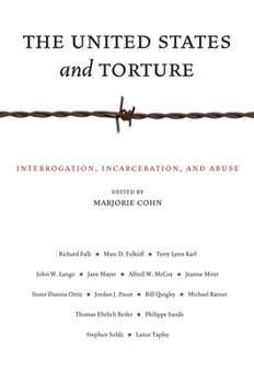 Hardcover The United States and Torture: Interrogation, Incarceration, and Abuse Book