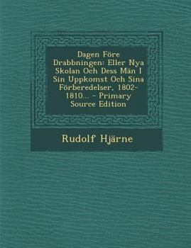 Paperback Dagen Före Drabbningen: Eller Nya Skolan Och Dess Män I Sin Uppkomst Och Sina Förberedelser, 1802-1810... [Swedish] Book