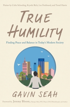 Paperback True Humility: Finding Peace and Balance in Today's Modern Society Book