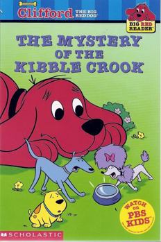 Clifford the Big Red Dog: Mystery of the Kibble Crook (Big Red Reader) - Book  of the Big Red Readers