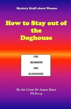 Paperback How to Stay out of the Doghouse: For Beginners and Blockheads Book
