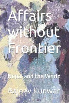 Paperback Affairs without Frontier: Nepal and the World Book
