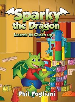 Hardcover Sparky the Dragon Learns to Clean up Book