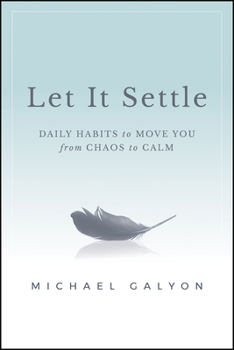 Paperback Let It Settle: Daily Habits to Move You from Chaos to Calm Book