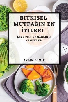 Paperback Bitkisel Mutfağın En İyileri: Lezzetli ve Sağlıklı Yemekler [Turkish] Book