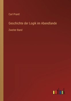 Paperback Geschichte der Logik im Abendlande: Zweiter Band [German] Book