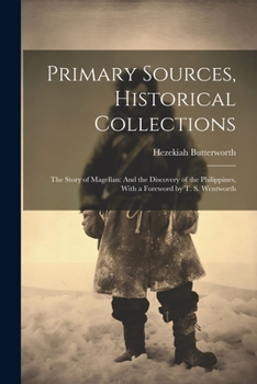 Paperback Primary Sources, Historical Collections: The Story of Magellan: And the Discovery of the Philippines, With a Foreword by T. S. Wentworth Book