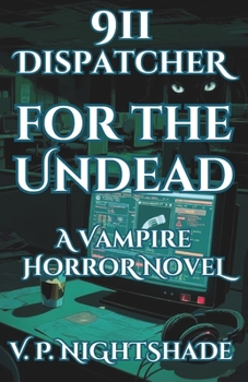 911 Dispatcher for the Undead: A Vampire Horror Thriller (Nightshade Tales)