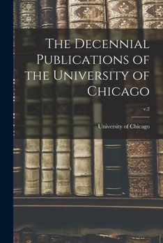 Paperback The Decennial Publications of the University of Chicago; v.2 Book