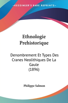 Paperback Ethnologie Prehistorique: Denombrement Et Types Des Cranes Neolithiques De La Gaule (1896) [French] Book