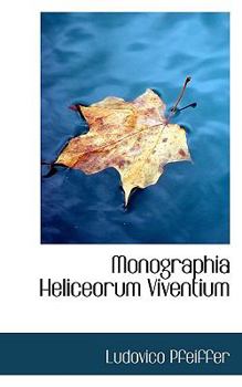 Paperback Monographia Heliceorum Viventium [Latin] Book