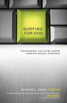 Paperback Surfing for God: Discovering the Divine Desire Beneath Sexual Struggle Book