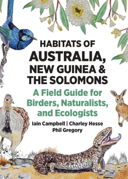 Paperback Habitats of Australia, New Guinea, and the Solomons: A Field Guide for Birders, Naturalists, and Ecologists Book