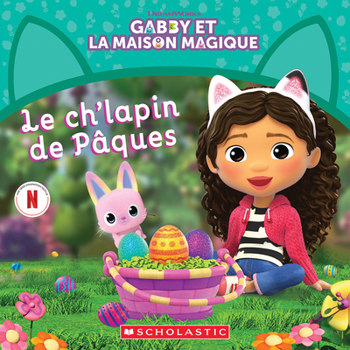 Paperback Gabby Et La Maison Magique: Le Ch'lapin de Pâques [French] Book