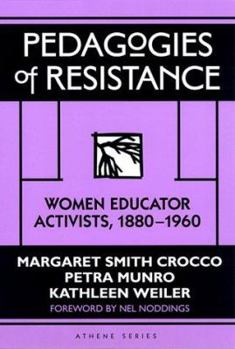 Paperback Pedagogies of Resistance: Women Educator Activists, 1880-1960 Book