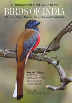 Paperback A Photographic Field Guide to the Birds of India, Pakistan, Nepal, Bhutan, Sri Lanka, and Bangladesh Book