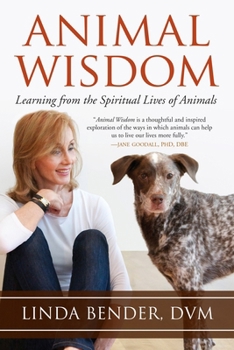 Paperback Animal Wisdom: Learning from the Spiritual Lives of Animals Book