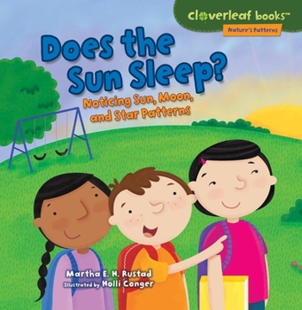 Does the Sun Sleep?: Noticing Sun, Moon, and Star Patterns - Book  of the Nature's Patterns