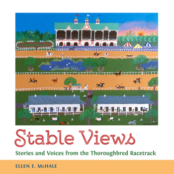 Stable Views: Stories and Voices from the Thoroughbred Racetrack - Book  of the Folklore Studies in a Multicultural World Series