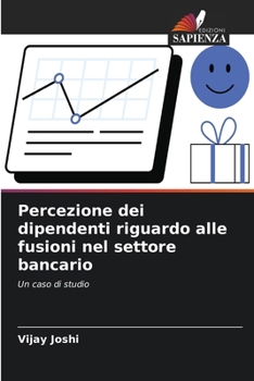 Paperback Percezione dei dipendenti riguardo alle fusioni nel settore bancario [Italian] Book