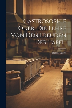 Paperback Gastrosophie oder, die Lehre von den Freuden der Tafel. [German] Book