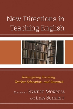 Hardcover New Directions in Teaching English: Reimagining Teaching, Teacher Education, and Research Book