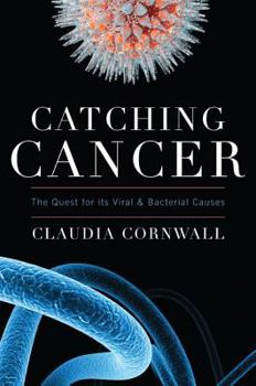 Hardcover Catching Cancer: The Quest for its Viral and Bacterial Causes Book