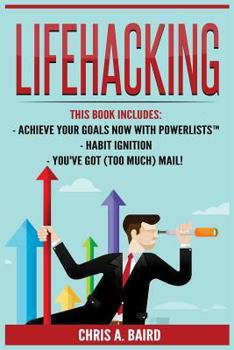 Paperback PowerLists 1: Achieve Your Goals Now With PowerLists + Habit Ignition + You've Got (Too Much) Mail! Book