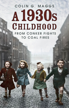 Paperback A 1930s Childhood: From Conker Fights to Coal Fires Book