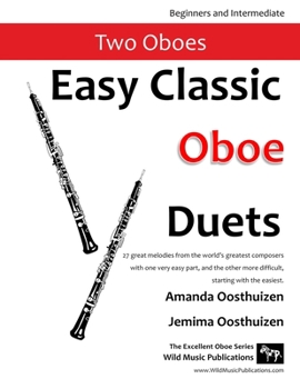 Paperback Easy Classic Oboe Duets: 27 great melodies from the world's greatest composers with one very easy part and the other more difficult. Book