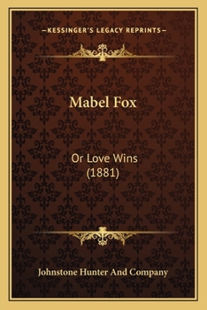 Paperback Mabel Fox: Or Love Wins (1881) Book